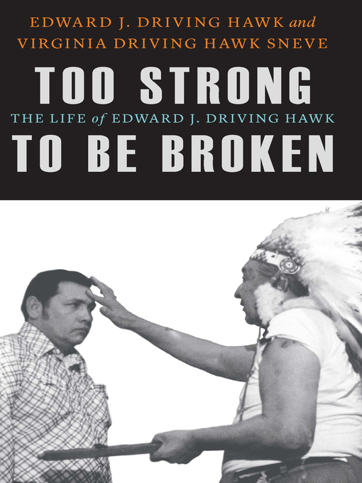 Title details for Too Strong to Be Broken by Edward J. Driving Hawk - Available